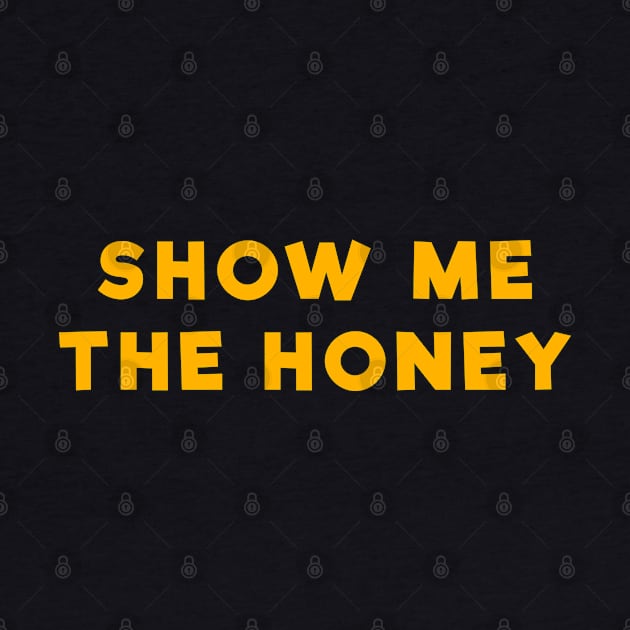 Show me the honey - Funny Beekeeping Merch by Sonyi